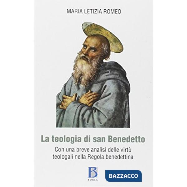 Teologia di San Benedetto con una breve analisi delle virtù teologali nella rego