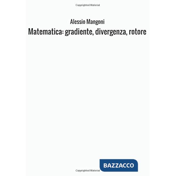 Matematica: gradiente, divergenza, rotore