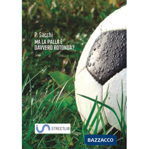 Ma la palla è davvero rotonda?