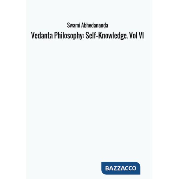 Self knowledge. Vedânta philosophy. Vol. 6