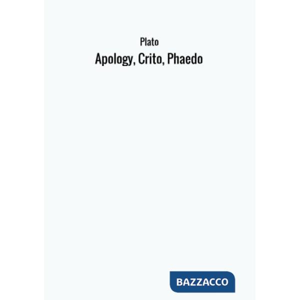 Apology, Crito, Phaedo