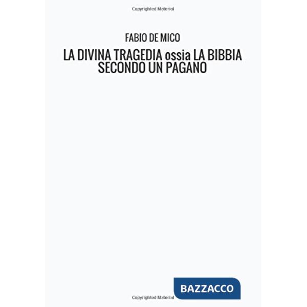 Divina tragedia ossia la Bibbia secondo un pagano (La)