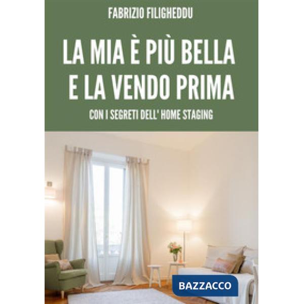 Mia è più bella e la vendo prima. Con i segreti dell'home staging (La)