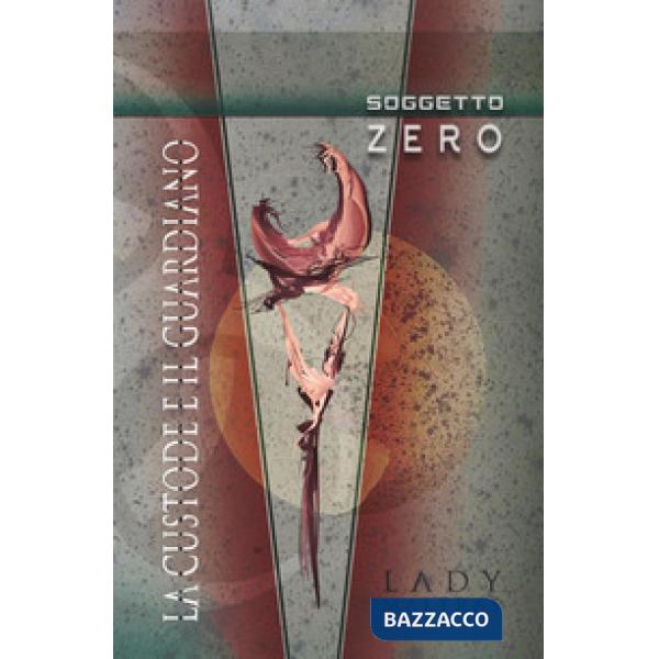 Soggetto zero. La custode e il guardiano