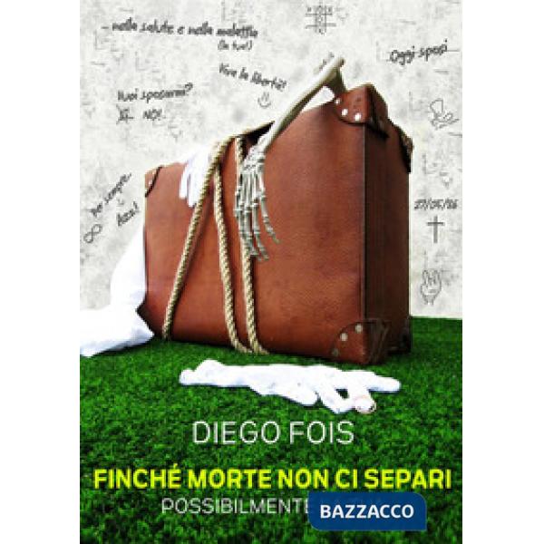 Finché morte non ci separi. Possibilmente la tua