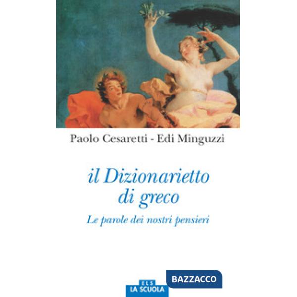 Dizionarietto di greco. Le parole dei nostri pensieri (Il)