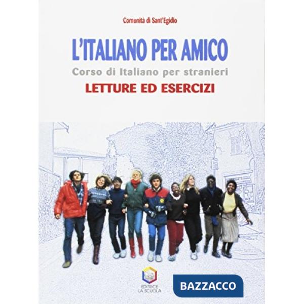Italiano per amico. Corso di italiano per stranieri. Letture ed esercizi (L')