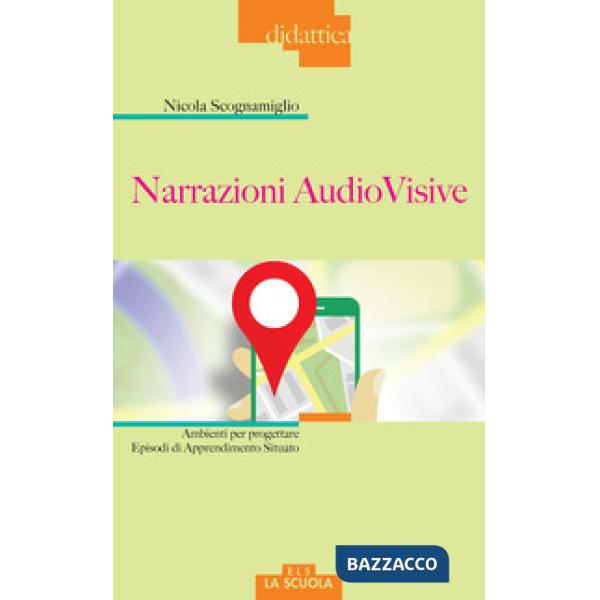 Narrazioni audiovisive. Ambienti per progettare Episodi di Apprendimento Situato