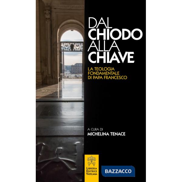 Dal chiodo alla chiave. La teologia fondamentale di papa Francesco.