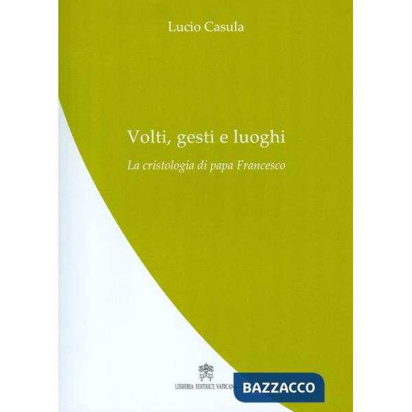 Volti, gesti e luoghi. La cristologia di papa Francesco