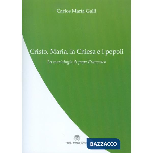 Cristo, Maria, la Chiesa e i popoli. La mariologia di papa Francesco