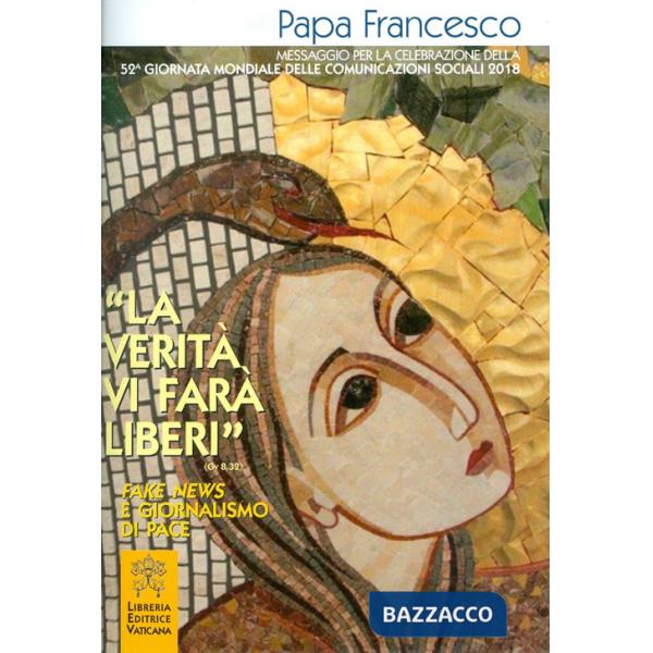 «verità vi farà liberi» Gv (8,32). Fake news e giornalismo di pace (La)