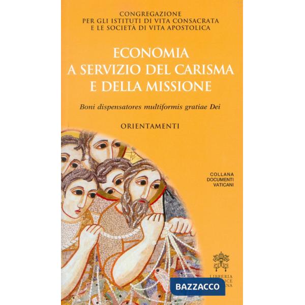 Economia a servizio del carisma e della missione. Boni dispensatores multiformis gratiae Dei. Orientamenti