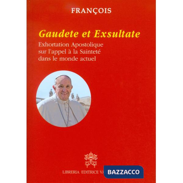 Gaudete et exsultate. Exhortation apostolique sur l'appel à la sainteté dans le monde actuel