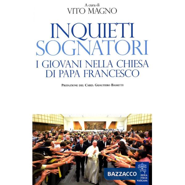 Inquieti sognatori. I giovani nella Chiesa di papa Francesco