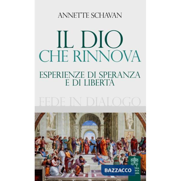 Dio che rinnova. Esperienze di speranza e di libertà (Il)
