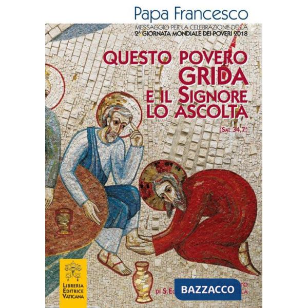 Questo povero grida e il Signore lo ascolta (Sal 34,7). Messaggio per la celebrazione della 2ª Giornata mondiale dei poveri 2018