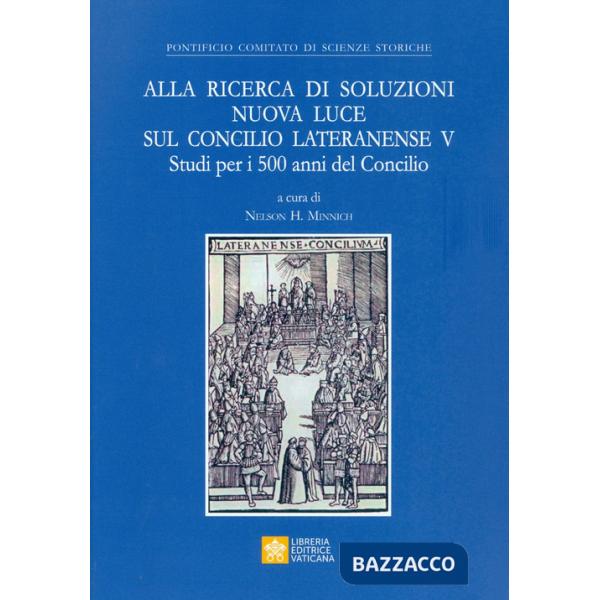Alla ricerca di soluzioni nuova luce sul Concilio Lateranense V. Studi per i 500 anni del Concilio