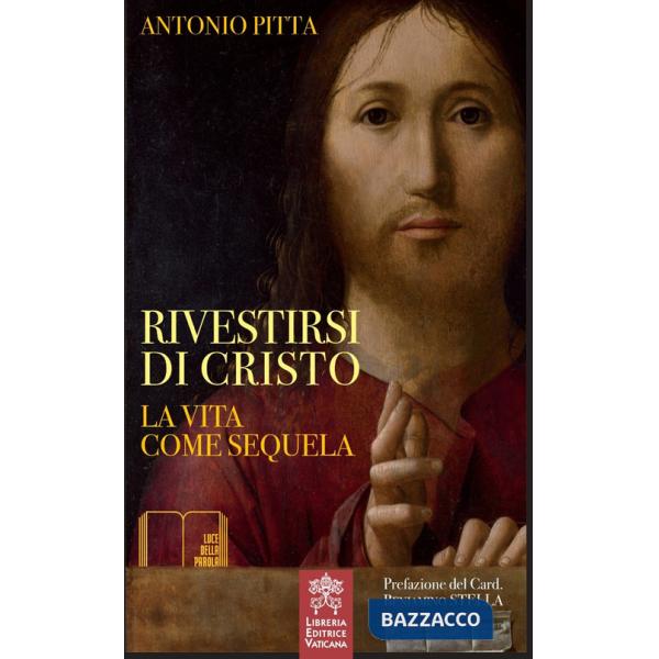 Rivestirsi di Cristo. La vita come sequela