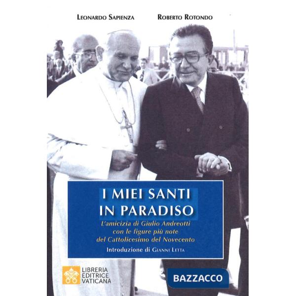 Miei santi in paradiso. L'amicizia di Giulio Andreotti con le figure più note del Cattolicesimo del Novecento (I)
