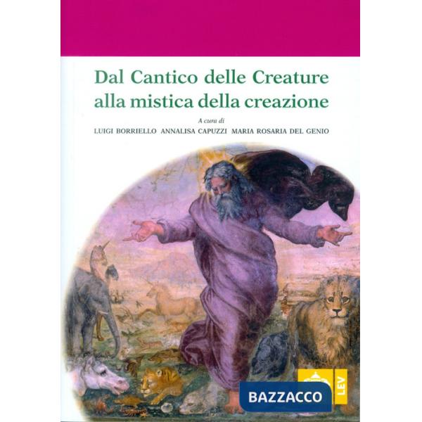Dal Cantico delle Creature alla mistica della creazione. Atti del 4° Convegno internazionale di mistica cristiana (Assisi, 29-30