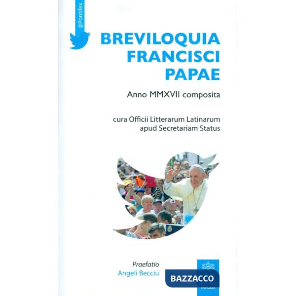 Breviloquia Francisci papae. Anno MMXVII composita. Testo italiano e latino