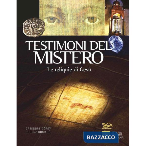 Testimoni del mistero. Le reliquie di Gesù