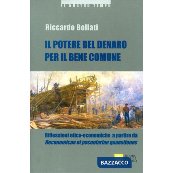Potere del denaro per il bene comune. Riflessioni etico-economiche a partire da «Oeconomicae et pecuniariae quaestiones» (Il)