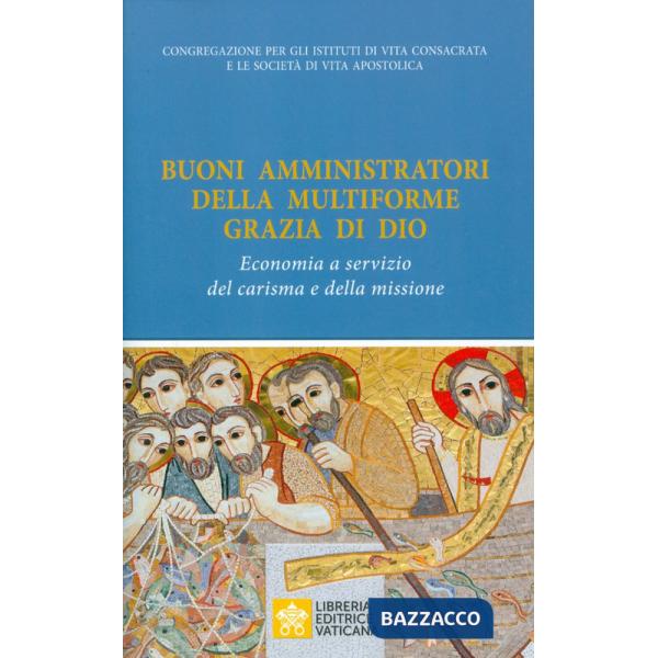 Buoni amministratori della multiforme grazia di Dio. Economia a servizio del carisma e della missione