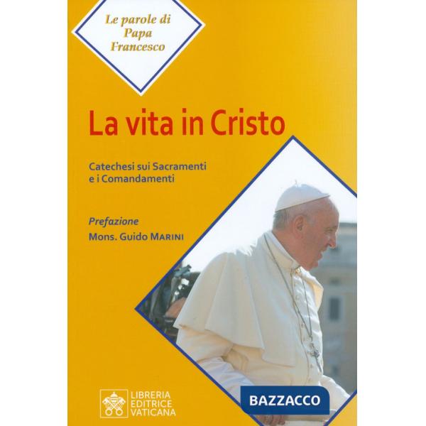 Vita in Cristo. Catechesi sui sacramenti e i comandamenti (La)