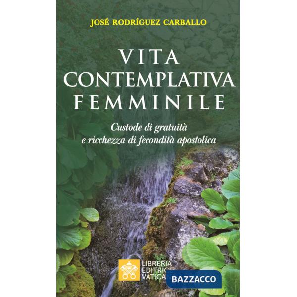 Vita contemplativa femminile. Custode di gratuità e ricchezza di fecondità apostolica