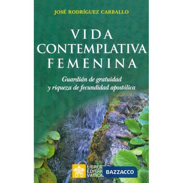 Vida contemplativa femenina. Guardián de gratuidad y riqueza de fecundidad apostólica