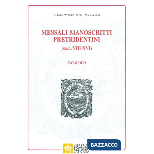 Messali manoscritti pretridentini (secc. VIII-XVI). Catalogo
