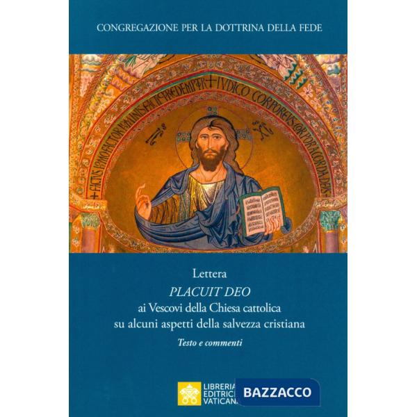 Placuit Deo. Lettera ai vescovi della Chiesa cattolica su alcuni aspetti della salvezza cristiana. Testo e commenti
