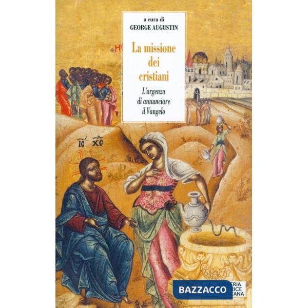 Missione dei cristiani. L'urgenza di annunciare il vangelo (La)