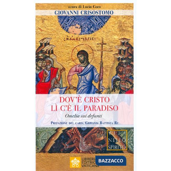 Dov'è Cristo lì c'è il Paradiso. Omelia sui defunti