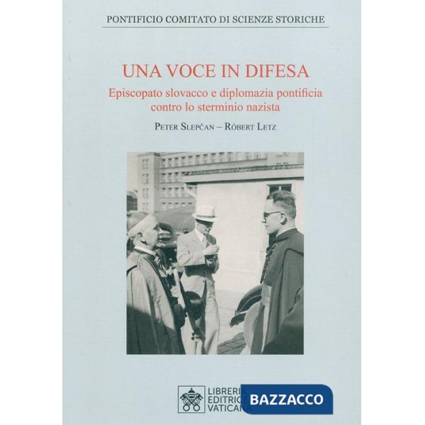 Voce in difesa. Episcopato slovacco e diplomazia pontificia contro lo sterminio nazista (Una)