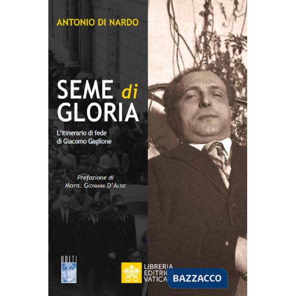 Seme di Gloria. L'itinerario di fede di Giacomo Gaglione