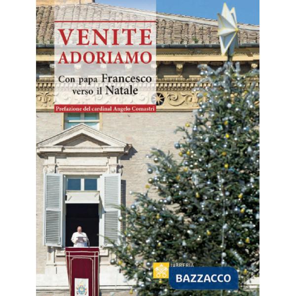 Venite Adoriamo. Con Papa Francesco verso il Natale
