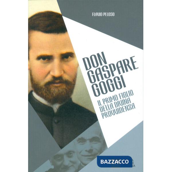 Don Gaspare Goggi. Il primo figlio della Divina Provvidenza