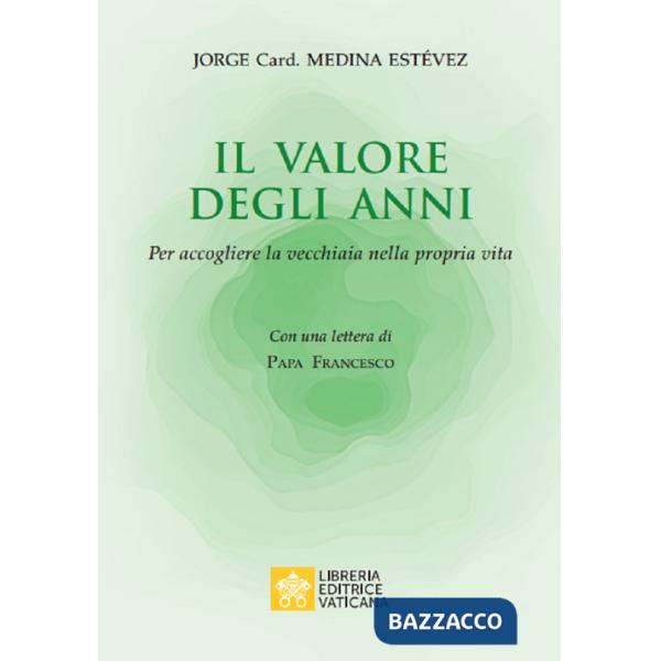 Valore degli anni. Per accogliere la vecchiaia nella propria vita (Il)