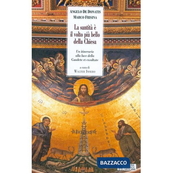 Santità è il volto più bello della Chiesa. Un itinerario alla luce della «Gaudete et Exsultate» (La)