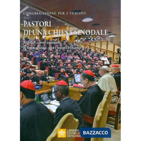 Pastori di una Chiesa sinodale. Atti del corso annuale di formazione per i nuovi Vescovi