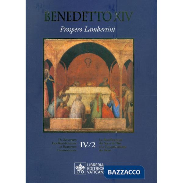 Beatificazione dei Servi di Dio e la canonizzazione dei santi (La). Vol. 6/2: Prospero Lambertini
