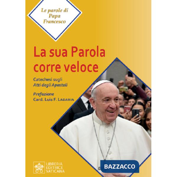 Sua parola corre veloce. Catechesi sugli Atti degli Apostoli (La)