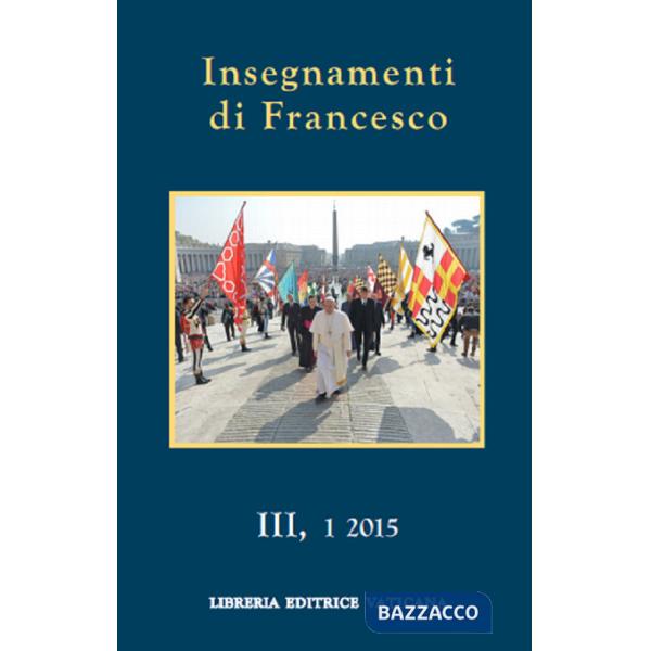 Insegnamenti di Francesco (2015). Vol. 3/1