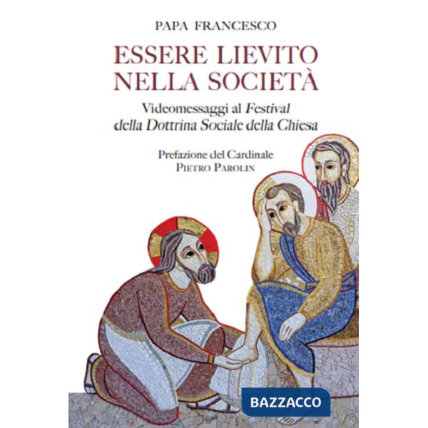 Essere lievito nella società. Videomessaggi ai Festival della Dottrina Sociale della Chiesa