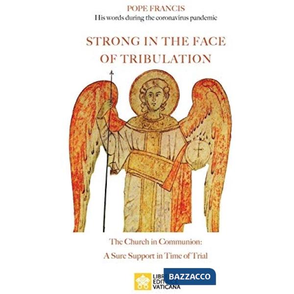 Strong in the Face of tribulation. Words during the Coronavirus pandemic: The Church in communion: a sure support in time of tri