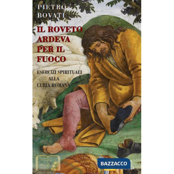 Roveto ardeva per il fuoco (Il)