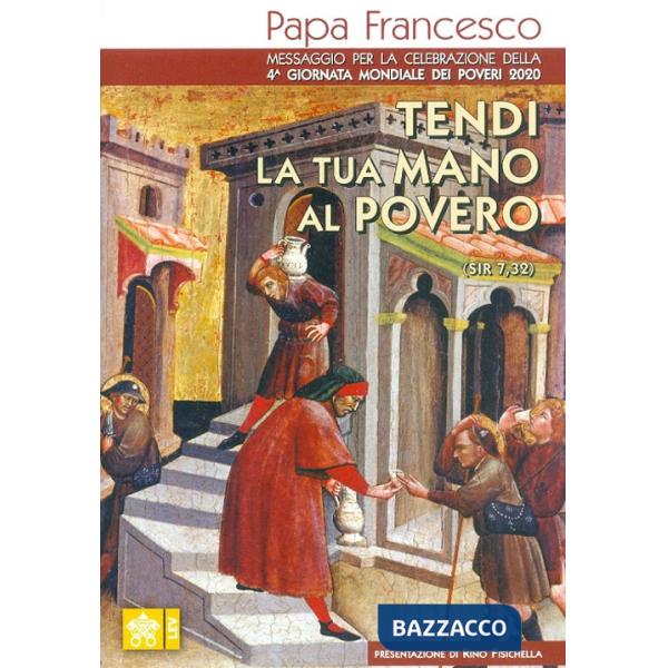 Tendi la tua mano al povero (Sir. 7,32). Messaggio per la celebrazione della 4ª Giornata mondiale dei poveri 2020